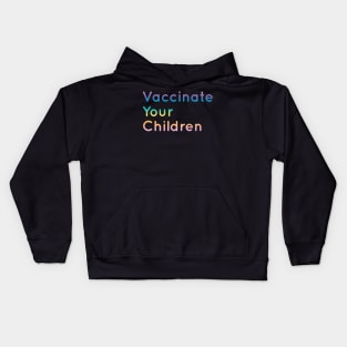 Vaccinate your children Kids Hoodie